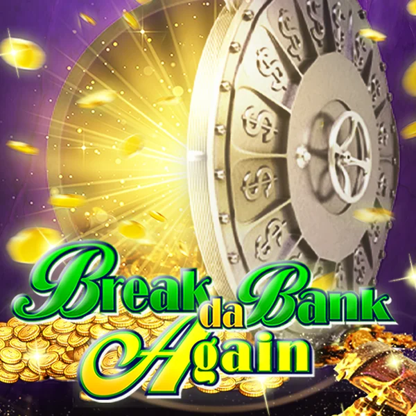 Break da Bank Again - ADAGAMING168